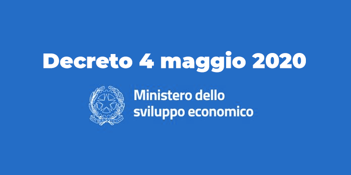 Decreto 4 maggio 2020 Ministero dello Sviluppo Economico